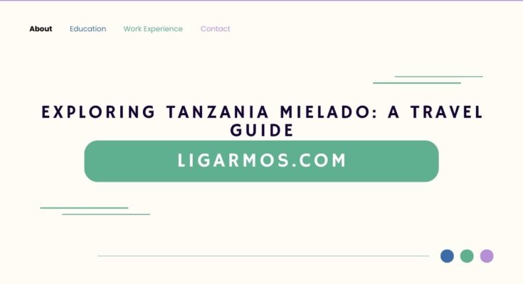Exploring Tanzania Mielado: A Travel Guide