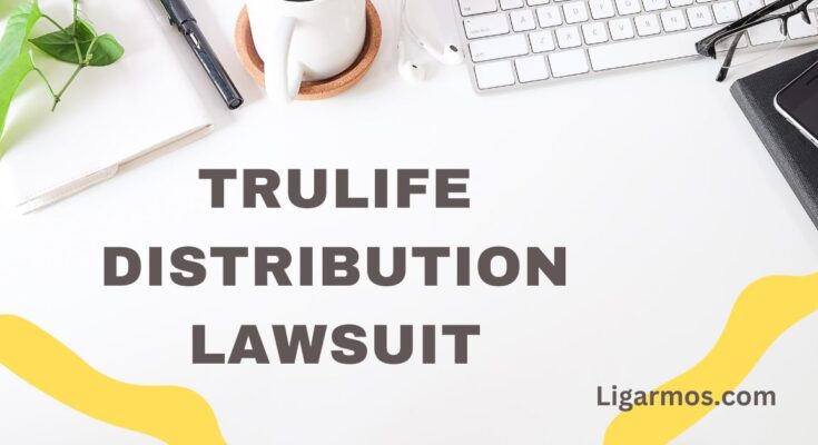 Trulife distribution lawsuit