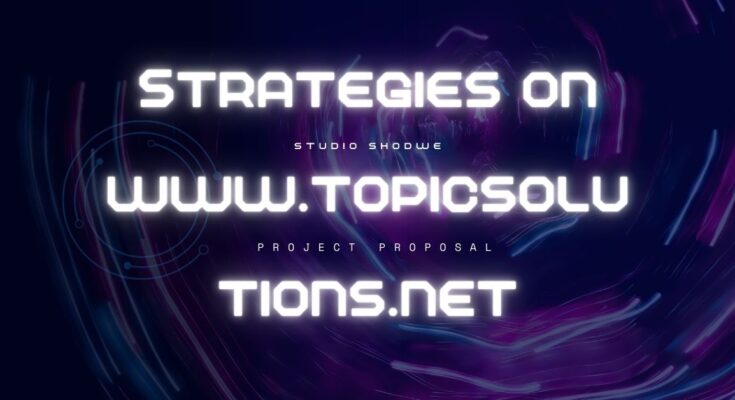 Strategies on www.topicsolutions.net